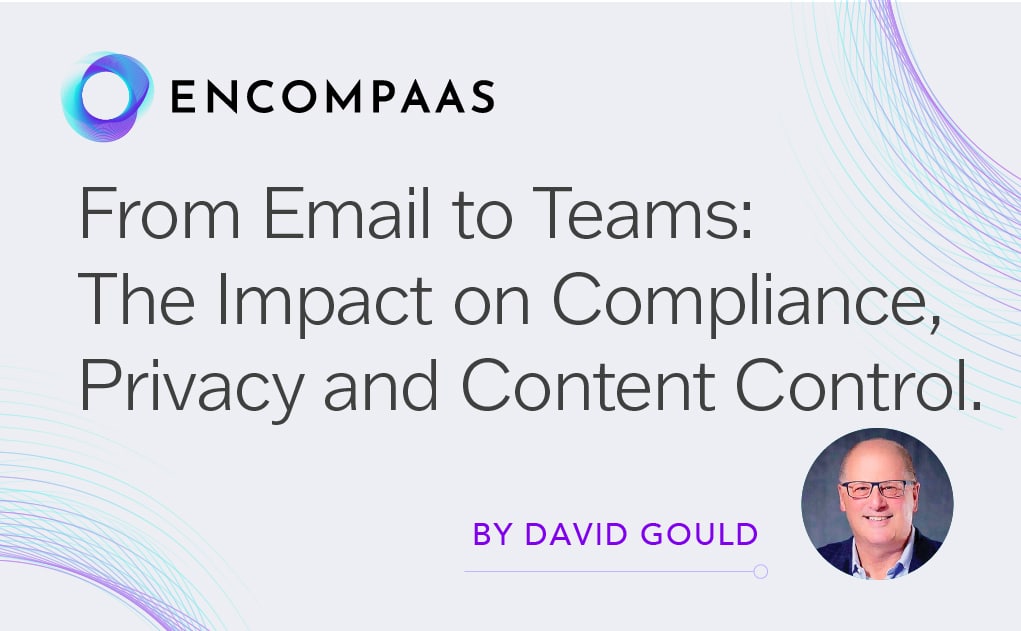 From email to Teams: The impact on compliance, privacy and content control
