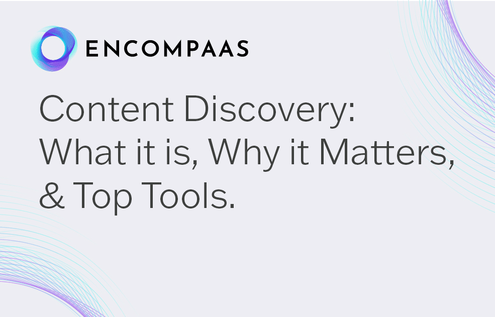 Content Discovery: What it is, Why it Matters and Top Tools