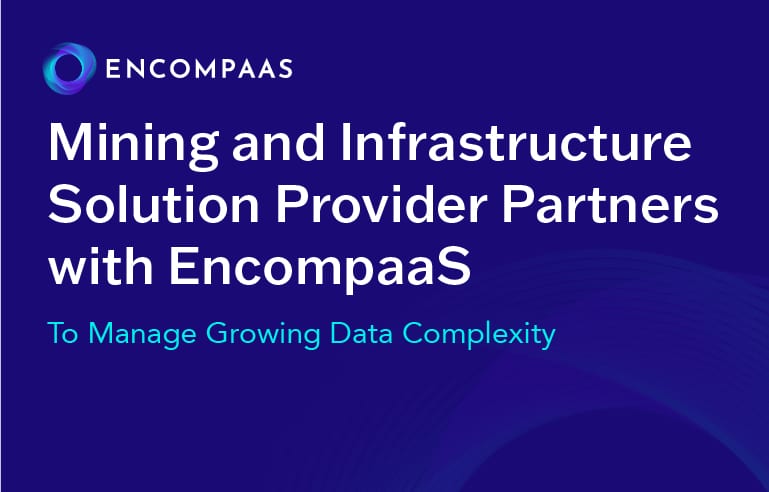 Mining and Infrastructure Solution Provider Partners with EncompaaS