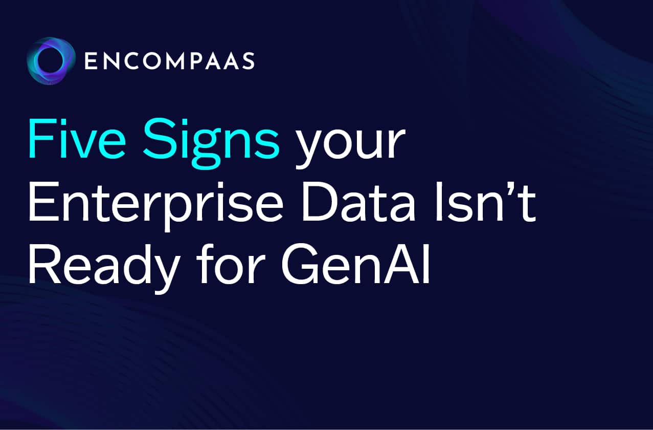 Five Signs your Enterprise Data Isn’t Ready for GenAI